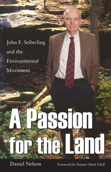 Hardcover A Passion for the Land: John F. Seiberling and the Environment Movement Book