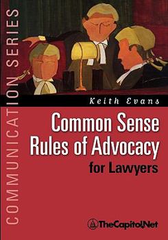 Paperback Common Sense Rules of Advocacy for Lawyers: A Practical Guide for Anyone Who Wants to Be a Better Advocate Book