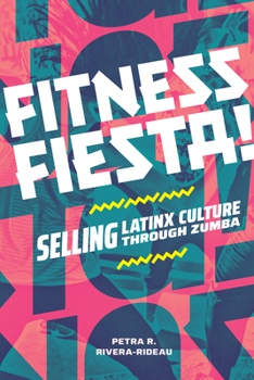 Paperback Fitness Fiesta!: Selling Latinx Culture Through Zumba Book