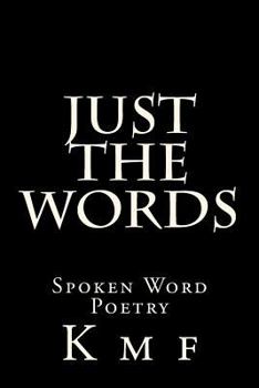 Paperback Just The Words: Spoken Word Poetry Book