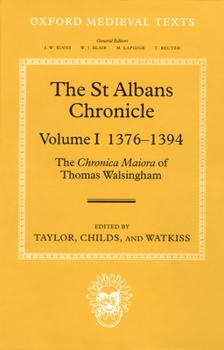 The St Albans Chronicle: The Chronica Maiora of Thomas Walsingham Volume I: 1376-1394 (Oxford Medieval Texts)