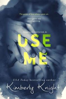 Use Me - Book #1 of the Dangerously Intertwined