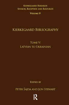 Paperback Volume 19, Tome V: Kierkegaard Bibliography: Latvian to Ukrainian Book