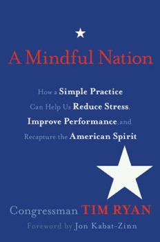 Paperback A Mindful Nation: How a Simple Practice Can Help Us Reduce Stress, Improve Performance, and Recapture the American Spirit Book