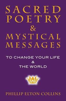 Paperback Sacred Poetry & Mystical Messages: To Change Your Life & The World Book