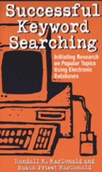 Hardcover Successful Keyword Searching: Initiating Research on Popular Topics Using Electronic Databases Book