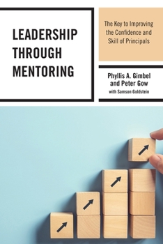 Paperback Leadership through Mentoring: The Key to Improving the Confidence and Skill of Principals Book