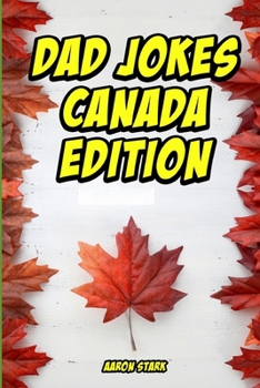 Paperback Dad Jokes Canada Edition: Funny Jokes for Canadians Book