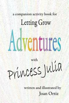 Paperback Adventures with Princess Julia: a companion activity book for Letting Grow Book