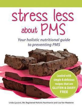 Paperback Stress Less About PMS: Your Holistic Nutritional Guide to Preventing PMS Book