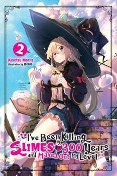 I've Been Killing Slimes for 300 Years and Maxed Out My Level, Vol. 2 - Book #2 of the I've Been Killing Slimes for 300 Years and Maxed Out My Level Light Novel