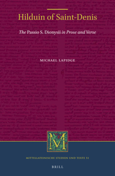 Hardcover Hilduin of Saint-Denis: The Passio S. Dionysii in Prose and Verse Book