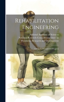 Hardcover Rehabilitation Engineering: A Plan For Continued Progress Book