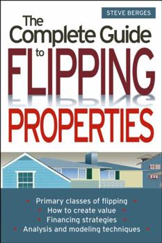 Paperback The Complete Guide to Flipping Properties Book