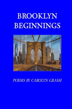 Paperback Brooklyn Beginnings: Poems by Carolyn Grassi Book