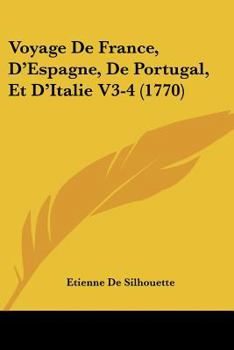 Paperback Voyage De France, D'Espagne, De Portugal, Et D'Italie V3-4 (1770) [French] Book