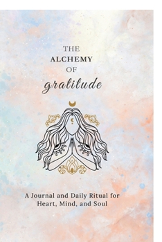 Paperback The Alchemy of Gratitude Book