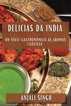 Paperback Delicias da India: Un Viaxe Gastronómico ás Aromas Exóticas [Galician] Book