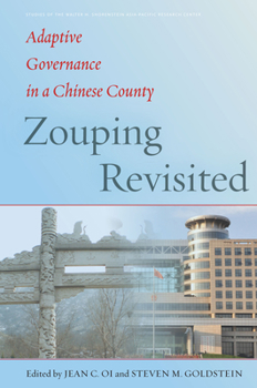 Zouping Revisited: Adaptive Governance in a Chinese County - Book  of the Studies of the Walter H. Shorenstein Asia-Pacific Research Center