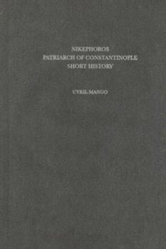 Hardcover Nikephoros, Patriarch of Constantinople: Short History (Dumbarton Oaks Texts) Book