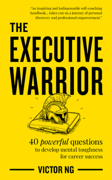 Paperback The Executive Warrior: 40 Powerful Questions to Develop Mental Toughness for Career Success Book