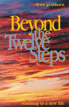 Paperback Beyond the Twelve Steps: Roadmap to a New Life Book