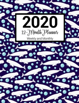2020 12-Month Planner Weekly and Monthly: Beluga Whale Pattern With Daily Goals and Meal Planner