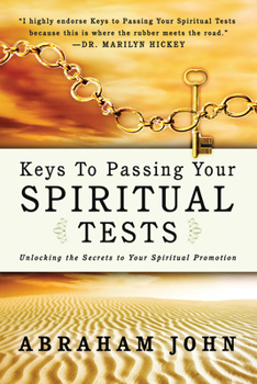 Paperback Keys to Passing Your Spiritual Test: Unlocking the Secrets to Your Spiritual Promotion Book