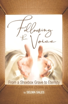 Paperback Following the Voice: From a Shoebox Grave to Eternity Book