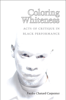 Paperback Coloring Whiteness: Acts of Critique in Black Performance Book