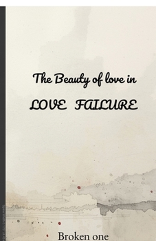 Paperback The Beauty of Love in LOVE FAILURE. Book