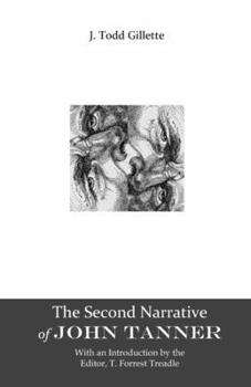 The Second Narrative of John Tanner: Second edition, with an introduction by the editor, T. Forrest Treadle