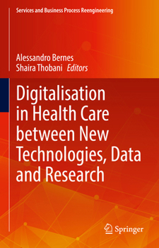 Digitalisation in Health Care between New Technologies, Data and Research (Services and Business Process Reengineering)