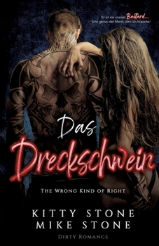 Paperback The Wrong kind of Right - Das Dreckschwein: Dirty Romance [German] Book
