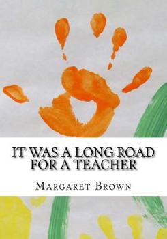 Paperback It Was a Long Road for a Teacher Book
