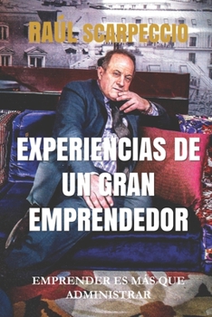 Paperback Experiencias de Un Gran Emprendedor: Emprender Es Más Que Administrar [Spanish] Book