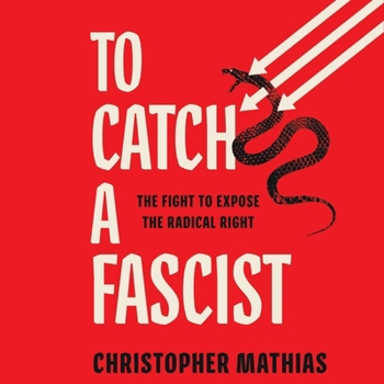 Audio CD To Catch a Fascist: The Fight to Expose the Radical Right Book
