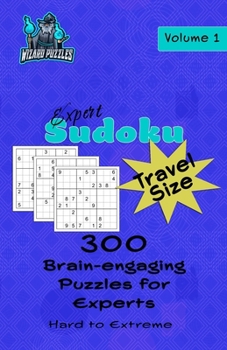 Paperback Expert Sudoku - Travel Size Volume 1: 300 Brain-Engaging Puzzles for Experts Book