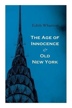 The Age of Innocence & Old New York: Tales of The Big Apple: False Dawn, The Old Maid, The Spark & New Year's Day
