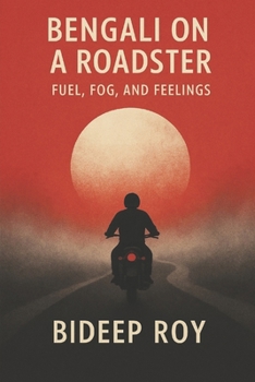 Paperback Bengali on a roadster: Fuel Fog and Feelings Book