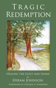 Paperback Tragic Redemption: Healing the Guilt and Shame Book