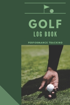 Paperback GOLF Log book: Golfing Journal and notebook to Track your Golf Scores and Stats.Golf Record Log with Performance Tracking, Golf Stat Book