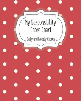 Paperback My Responsibility Chore Chart: Daily and Weekly Chores for Children Book