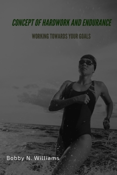 Paperback Concept of hardwork and endurance: Working towards your goals Book