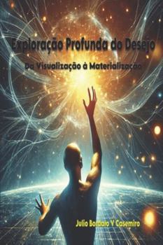 Paperback Exploração Profunda do Desejo: Da Visualização à Materialização [Portuguese] Book