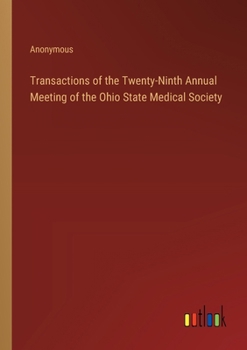 Transactions of the Twenty-Ninth Annual Meeting of the Ohio State Medical Society