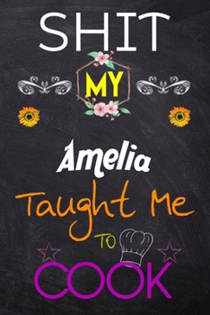 Paperback Shit My Amelia Taught Me To Cook: Blank Recipe Book / Great for Shit My Amelia Taught Me To Cook Blank Cookbook; Personalized Recipe Book; Cute Recipe Book