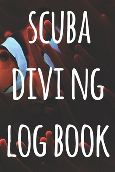 Paperback Scuba Diving Log Book: The perfect way to record your dives! Ideal gift for anyone you know who loves to suba dive! Book