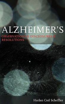 Paperback Alzheimer's: Observations & Disclosures & Resolutions Book