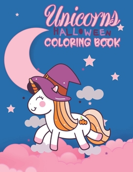Unicorn Halloween Coloring Book: Happy Halloween Gift for Any Kids!!!